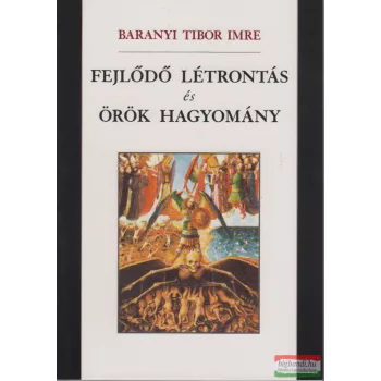   Baranyi Tibor Imre - Fejlődő létrontás és örök hagyomány