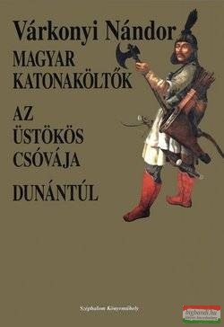 Várkonyi Nándor - Magyar katonaköltők - Az üstökös csóvája - Dunántúl 