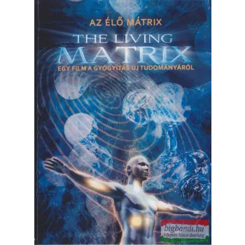   Az élő mátrix - Egy film a gyógyítás új tudományáról