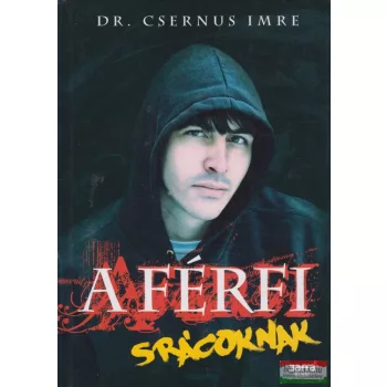 Dr. Csernus Imre - A férfi - srácoknak 