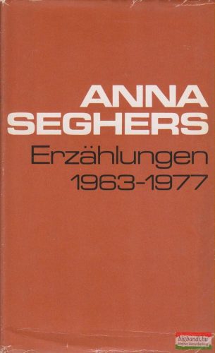 Anna Seghers - Erzählungen 1963-1977
