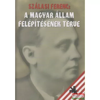 Szálasi Ferenc - A Magyar Állam felépítésének terve