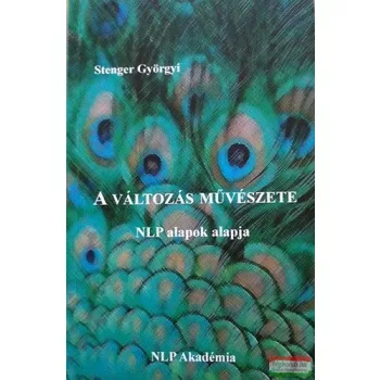   Stenger Györgyi - A változás művészete - NLP alapok alapja