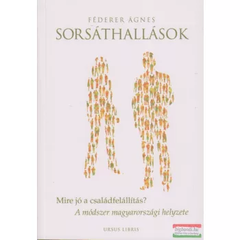   Féderer Ágnes - Sorsáthallások - Mire jó a családfelállítás? A módszer magyarországi helyzete 