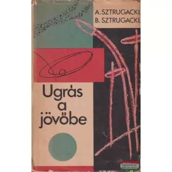 Arkagyij Sztrugackij, Borisz Sztrugackij - Ugrás a jövőbe