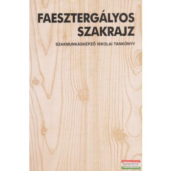   Földesi János, Dr. Neuwirth Edit - Faesztergályos szakrajz