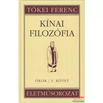 Tőkei Ferenc - Kínai filozófia - Ókor I. kötet