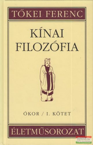 Tőkei Ferenc - Kínai filozófia - Ókor I. kötet