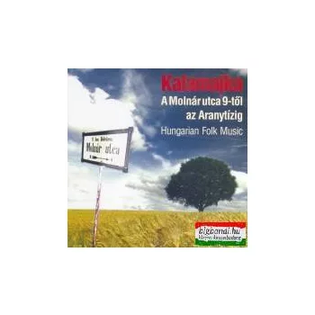 Kalamajka - A Molnár utca 9-től az Aranytízig CD