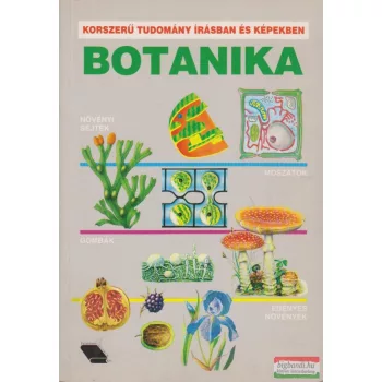 Botanika - Korszerű tudomány írásban és képekben