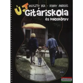   Muszty Bea, Dobay András - Új gitáriskola és daloskönyv 