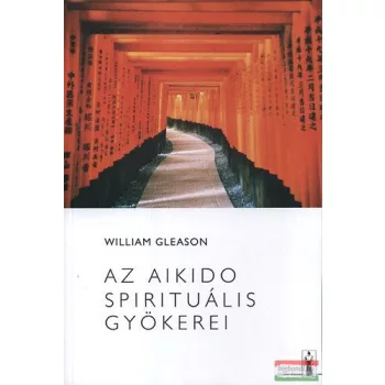 William Gleason - Az Aikido spirituális gyökerei 