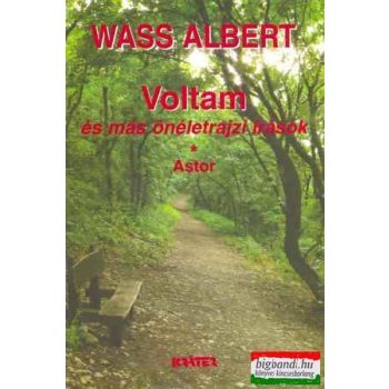  Wass Albert - Voltam és más önéletrajzi írások + Astor (puha)