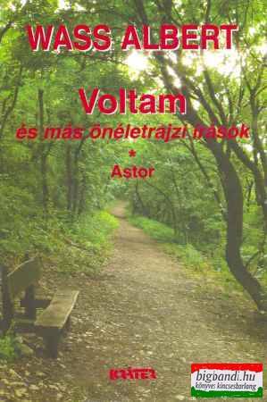 Wass Albert - Voltam és más önéletrajzi írások + Astor (puha)