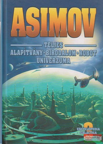Isaac Asimov - Asimov teljes - Alapítvány - Birodalom - Robot univerzuma III.