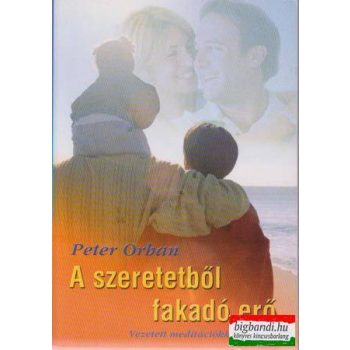   A szeretetből fakadó erő - a párkapcsolati zavarok megoldása