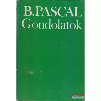 Blaise Pascal - Gondolatok