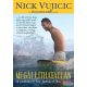 Nick Vujicic - Megállíthatatlan - A cselekvő hit fantasztikus ereje 