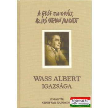   Wass Albert igazsága - A gróf emigrált, az író otthon maradt