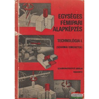   Várhegyi István - Egységes fémipari alapképzés - Technológia I.