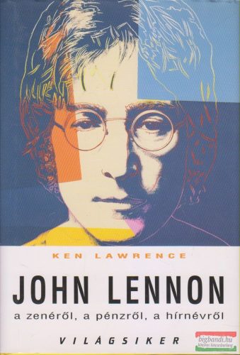 Ken Lawrence - John Lennon a zenéről, a pénzről, a hírnévről
