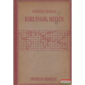 Kessler Hubert -Barlangok mélyén