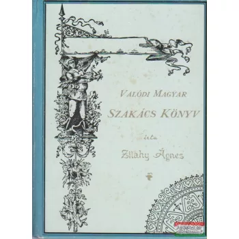 Zilahy Ágnes - Valódi magyar szakácskönyv
