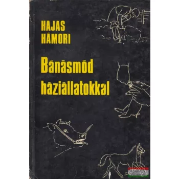 Hajas József, Hámori Dezső - Bánásmód háziállatokkal