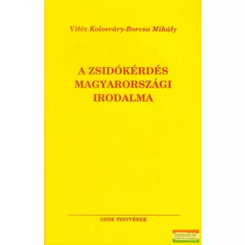  Vitéz Kolosváry-Borcsa Mihály - A zsidókérdés magyarországi irodalma