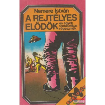   Nemere István - A rejtélyes elődök és egyéb fantasztikus rögeszmék