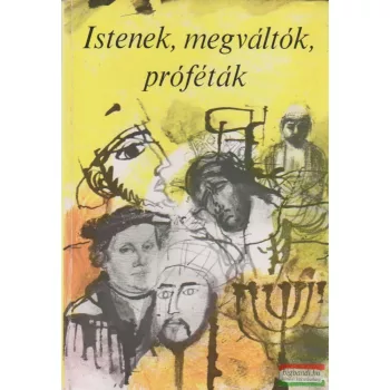 Istenek, megváltók, próféták