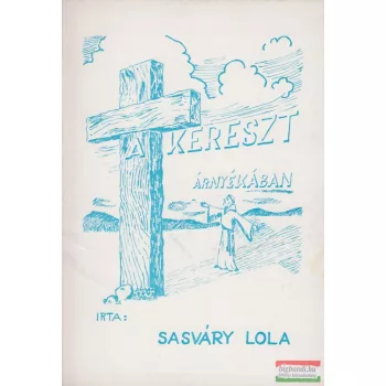 Sasváry Lola - A kereszt árnyékában