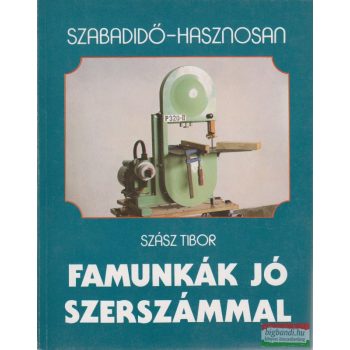 Famunkák jó szerszámmal