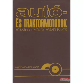    Váradi János, Dr. Komándi György - Autó- és traktormotorok