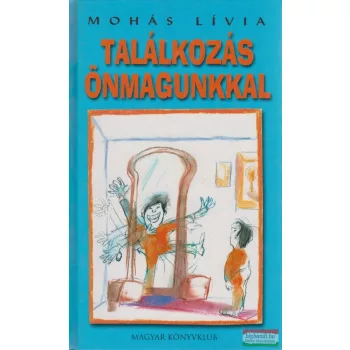 Mohás Lívia - Találkozás önmagunkkal