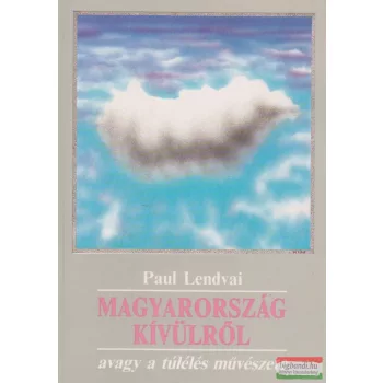 Magyarország kívülről avagy a túlélés művészete