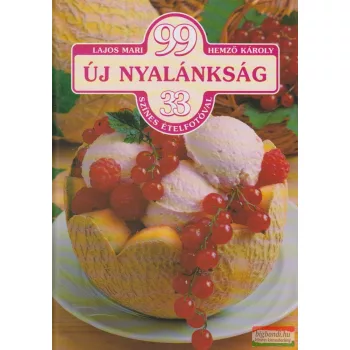   Lajos Mari, Hemző Károly  - 99 új nyalánkság 33 színes ételfotóval 