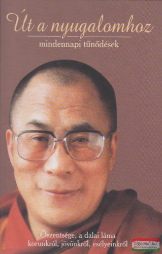 Őszentsége, a Dalai Láma - Út a nyugalomhoz - mindennapi tűnődések