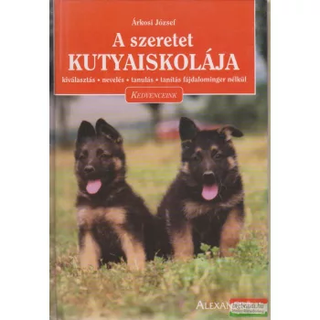 Árkosi József - A szeretet kutyaiskolája
