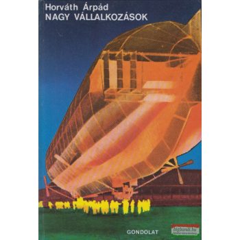 Horváth Árpád - Nagy vállalkozások