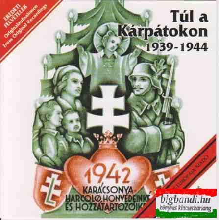 Túl a kárpátokon 1939-1944 CD
