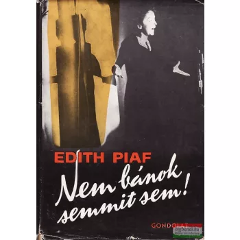 Edith Piaf - Nem bánok semmit sem!