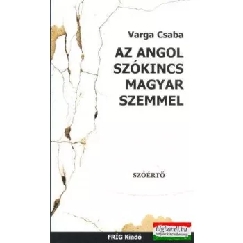 Varga Csaba - Az angol szókincs magyar szemmel