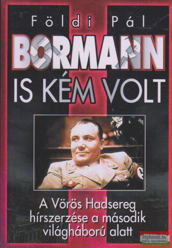Földi Pál - Bormann is kém volt