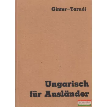   Ginter Károly, Tarnói László - Ungarisch für Ausländer - Magyar nyelvkönyv
