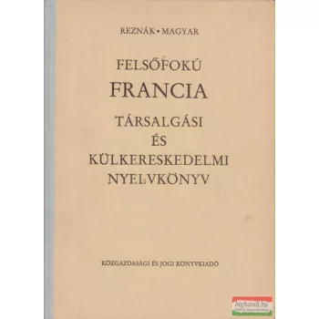   Felsőfokú francia társalgási és külkereskedelmi nyelvkönyv