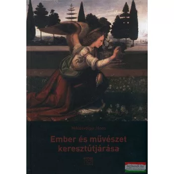   Miklósvölgyi János - Ember és művészet keresztútjárása