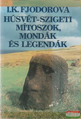 I. K. Fjodorova - Húsvét-szigeti mítoszok, mondák és legendák