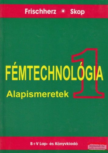 Fémtechnológia I. - Alapismeretek