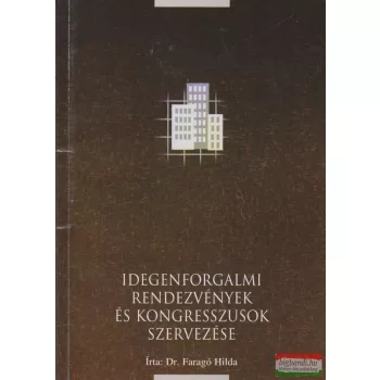   Dr. Faragó Hilda - Idegenforgalmi rendezvények és kongresszusok szervezése